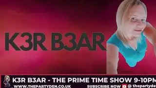 K3R B3AR LIVE 25TH OCT PRIME TIME SHOW ON THE  PARTY DEN