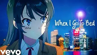 SavageGhxst - When I Go To Bed「AMV」Rascal Does Not Dream Of Bunny Girl Senpai