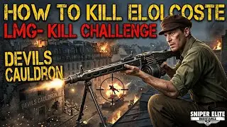 HOW TO KILL ELOI COSTE  WITH AN LMG- KILL CHALLENGE, DEVILS CAULDRON, SNIPER ELITE RESISTANCE.