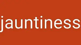 Jauntiness Definition & Meaning