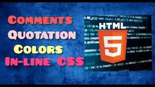 Comments | Quotation | Colors In-line CSS | CSS HTML Tutorial