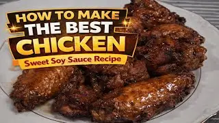 How to Make Sweet Soy Sauce Chicken | Simple & Delicious Recipe