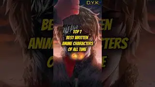 Top 7 Best Written Anime Characters of All Time ✍️🔥