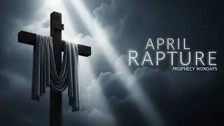 PROPHECY MONDAYS - RAPTURE COUNTDOWN TILL APRIL IRAN WAR!