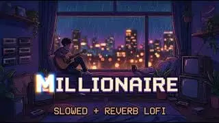 Millionaire - Yo Yo Honey Singh | Slowed + Reverb | Lofi Version 🌙