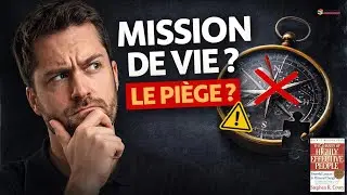 Trouver sa mission de vie : le plus grand pi&egrave;ge du d&eacute;veloppement personnel ?