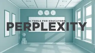 AI Tools for Educators: Perplexity