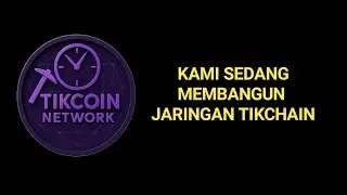 INFO UPDATE TIKCOIN NETWORK ‼️ KAMI SEDANG MEMBANGUN TIKCHAIN