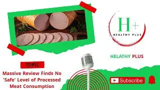 Processed Meat  No Safe Amount | Healthy Plus
