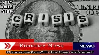 US Economic Crisis Coming 2020 - Dollar Collapse - with Richard Wolff