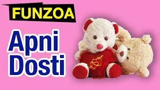 APNI DOSTI | Funny Hindi Friendship Song | Song To Share With Friends | Funzoa Teddy Videos