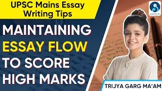 How to Maintain Flow in Essay Writing for UPSC Mains Exam | Essay Writing Mastery
