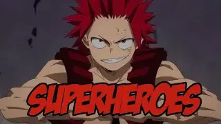 Superheroes [AMV] Eijiro Kirishima