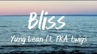 Bliss - Yung Lean ft. FKA twigs (Lyrics)