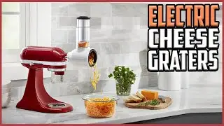 Top 5 Best Electric Cheese Graters reviews