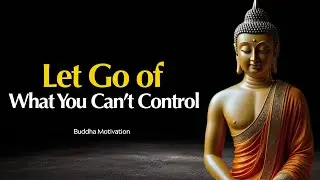 Let Go of What You Can&rsquo;t Control &ndash; A Zen Approach | Buddhist Wisdom in English