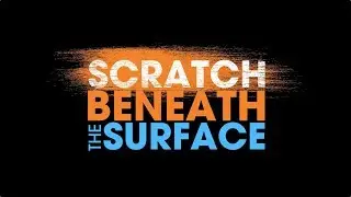 Scratch Beneath the Surface
