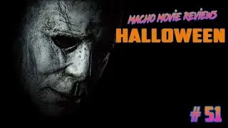 Macho Movie Madness #51 - Halloween (2018) Review!