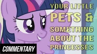 [Blind Commentary] Your Little Pets & Something About the Princesses