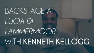 Backstage at Lucia di Lammermoor with Kenneth Kellogg