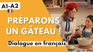 Prépare un gâteau avec nous ! 🥧 | Compréhension orale facile (A1-A2)
