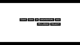 Česká cena za architekturu 2022 - Přihlášené stavby