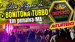 SHOW DA + BONITONA TURBO EM PENALVA DJ DINO ROOTS 