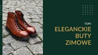 TOP5 najlepsze męskie buty na jesień i zimę
