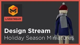 Design Stream: Holiday Season Miniatures