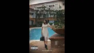 Bought Me Hermes | Evangel Caseñas 