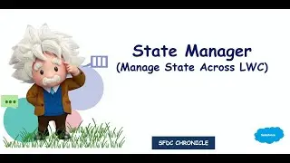 State Manager LWC Salesforce | Why you should know about State Manager & How it helps