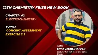 Chapter: 2||Electrochemistry|Lecture:7|Concept Assessment Exercise 2.3|FBISE 12th Chemistry New Book