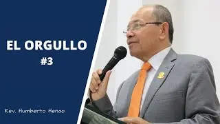 EL ORGULLO N°3 l Rev. Humberto Henao