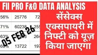 FII & PRO F&O DATA AND NIFTY & SENSEX EXP ANALYSIS FOR 05 FEB 2026 | EDUCATIONAL VIDEO ONLY