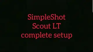 SimpleShot Scout LT (полная настройка). Посмотрите до конца, чтобы увидеть, как я делаю логотип.
