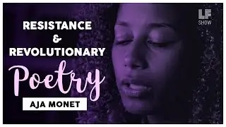 Resistance and Revolutionary Poetry: Aja Monet