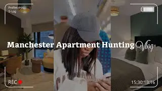 APARTMENT HUNTING IN MANCHESTER | Apartment Tour (EPISODE 2)