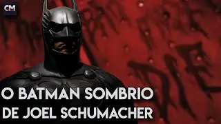 SCHUMACHER CUT - O Batman Sombrio de Joel Schumacher