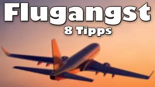 8 Tipps gegen FLUGANGST