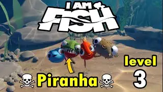 i am fish _ level 3 💀 Piranha