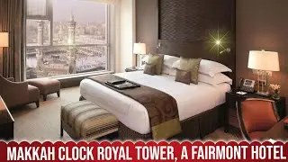 Makkah Clock Royal Tower, A Fairmont Hotel