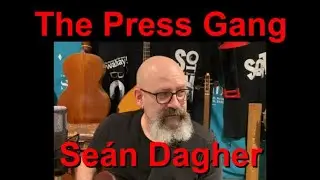 Se&aacute;n Dagher - The Press Gang - Shanty of the Week