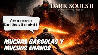 🔥 Dark Souls II SL1 en Espa&ntilde;ol | Muchas G&aacute;rgolas y muchos enanos &ndash; Reto Nivel 1 #6