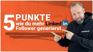 5 Punkte wie du mehr LinkedIn Follower generierst.