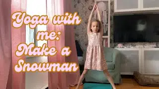 Practise Yoga with Me: Make a Snowman
