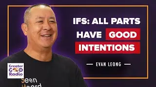Evan Leong on IFS: Understanding Internal Family Systems Therapy
