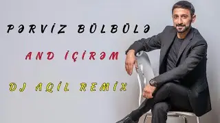 Dj Aqil & Perviz B&uuml;lb&uuml;le - And İcirem (Remix 2025)