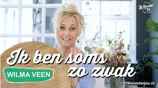 #290 Ik ben soms zo zwak…👊 Zwak en krachtig - Wilma Veen / Ik WonderJou