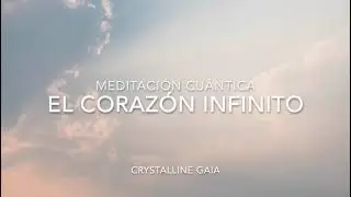 MEDITACI&Oacute;N CU&Aacute;NTICA : Apertura del Coraz&oacute;n Infinito