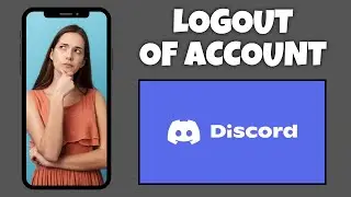 How To Logout Of Your Account On Discord | Step By Step Guide - Discord Tutorial